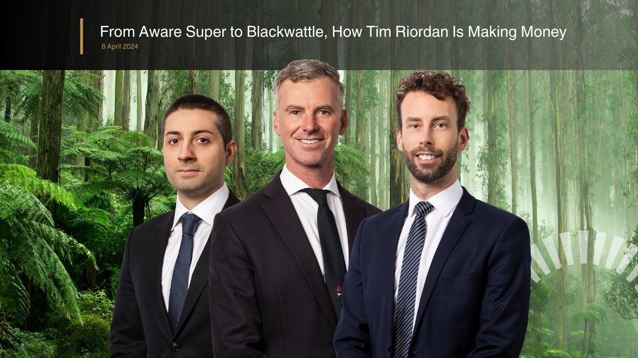 From Aware Super to Blackwattle, How Tim Riordan Is Making Money